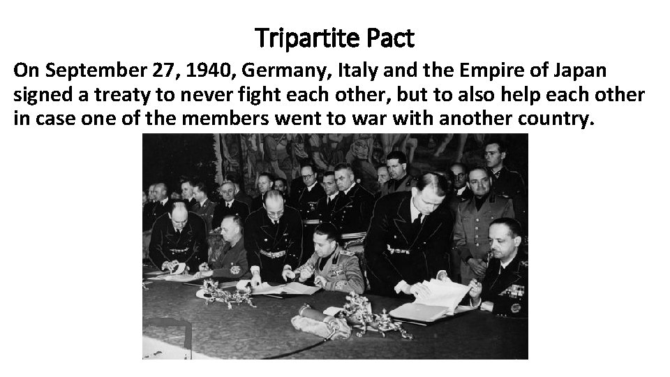Tripartite Pact On September 27, 1940, Germany, Italy and the Empire of Japan signed Tripartite Pact On September 27, 1940, Germany, Italy and the Empire of Japan signed