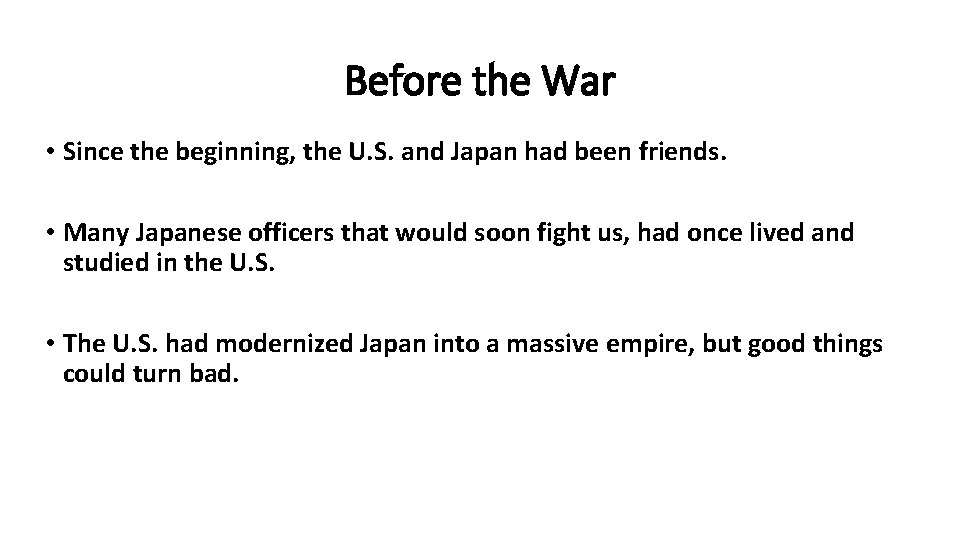 Before the War • Since the beginning, the U. S. and Japan had been