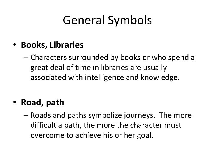 General Symbols • Books, Libraries – Characters surrounded by books or who spend a