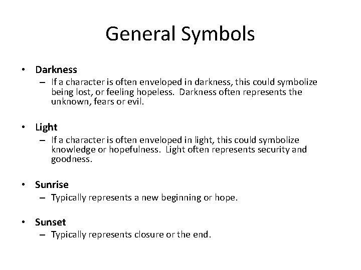 General Symbols • Darkness – If a character is often enveloped in darkness, this