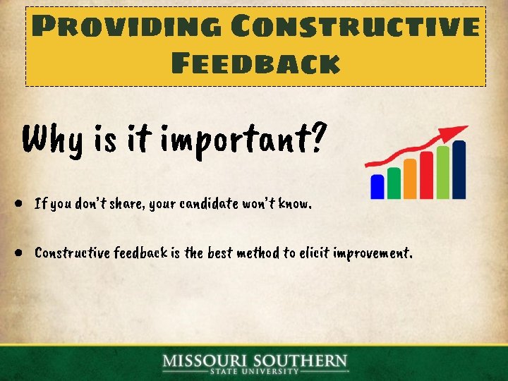 Providing Constructive Feedback Why is it important? ● If you don’t share, your candidate