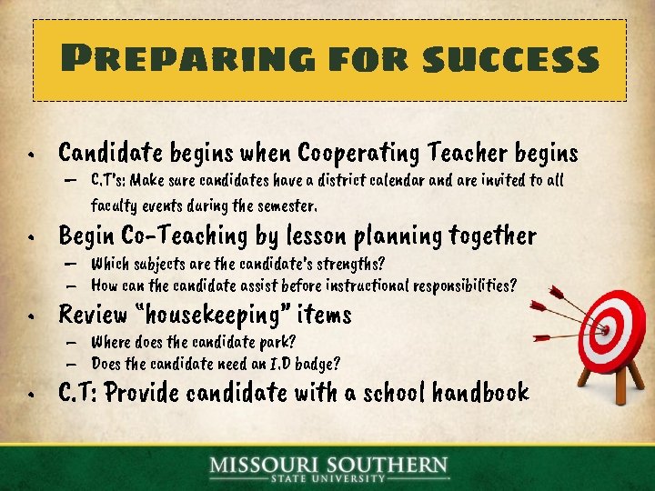 Preparing for success • Candidate begins when Cooperating Teacher begins – C. T’s: Make