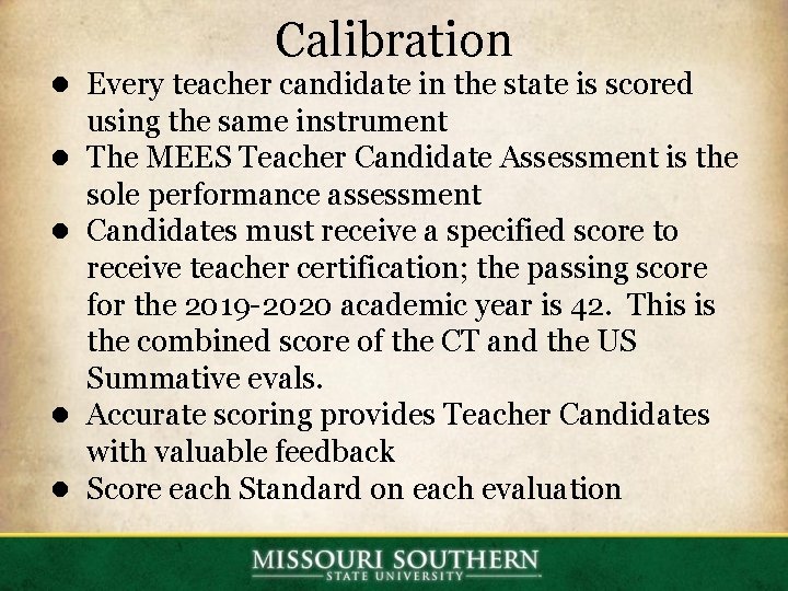 Calibration ● Every teacher candidate in the state is scored ● ● using the Calibration ● Every teacher candidate in the state is scored ● ● using the