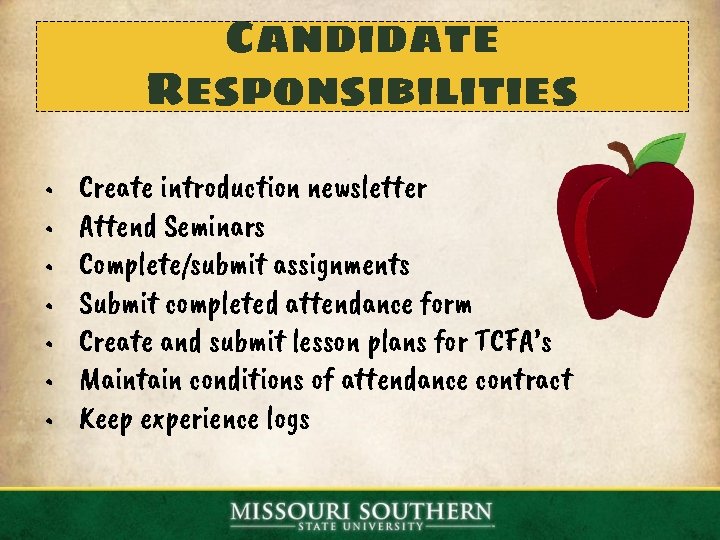 Candidate Responsibilities • • Create introduction newsletter Attend Seminars Complete/submit assignments Submit completed attendance Candidate Responsibilities • • Create introduction newsletter Attend Seminars Complete/submit assignments Submit completed attendance