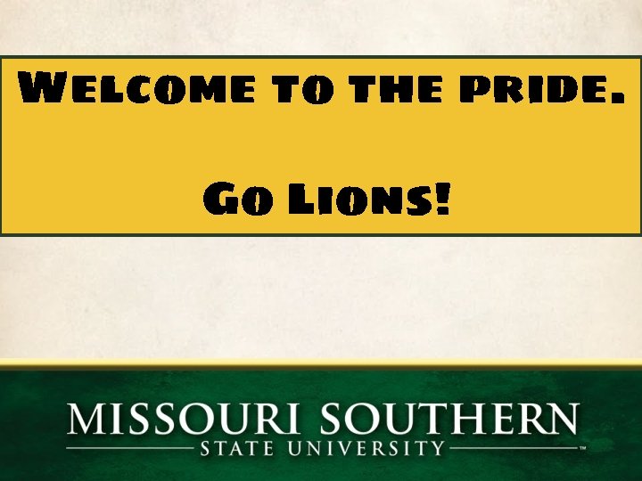 Welcome to the pride. Go Lions! Welcome to the pride. Go Lions!