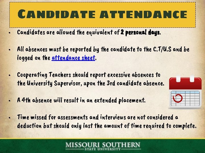 Candidate attendance • Candidates are allowed the equivalent of 2 personal days. • All