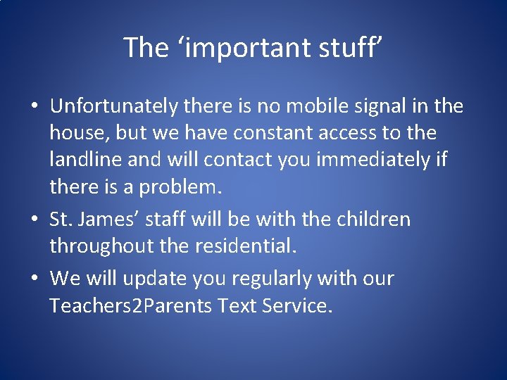 The ‘important stuff’ • Unfortunately there is no mobile signal in the house, but