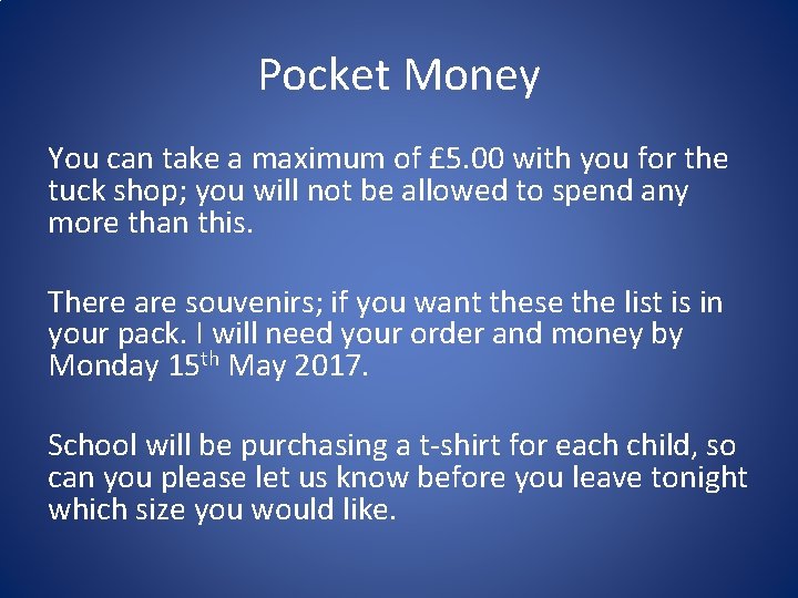 Pocket Money You can take a maximum of £ 5. 00 with you for