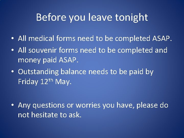 Before you leave tonight • All medical forms need to be completed ASAP. •