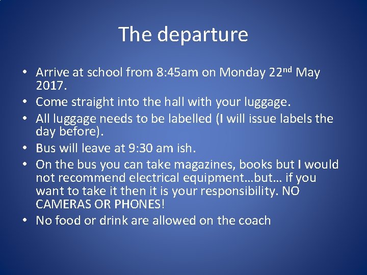 The departure • Arrive at school from 8: 45 am on Monday 22 nd