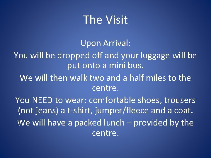 The Visit Upon Arrival: You will be dropped off and your luggage will be