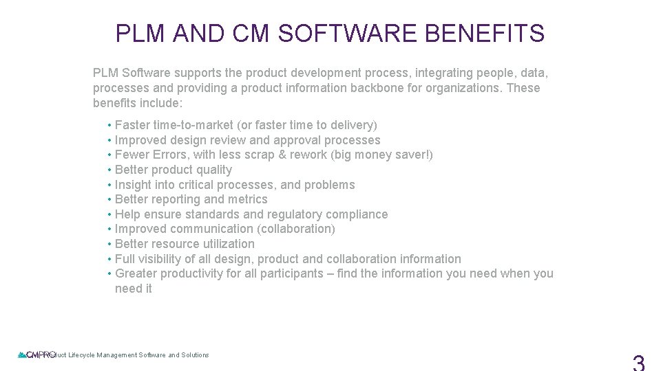 PLM AND CM SOFTWARE BENEFITS PLM Software supports the product development process, integrating people,