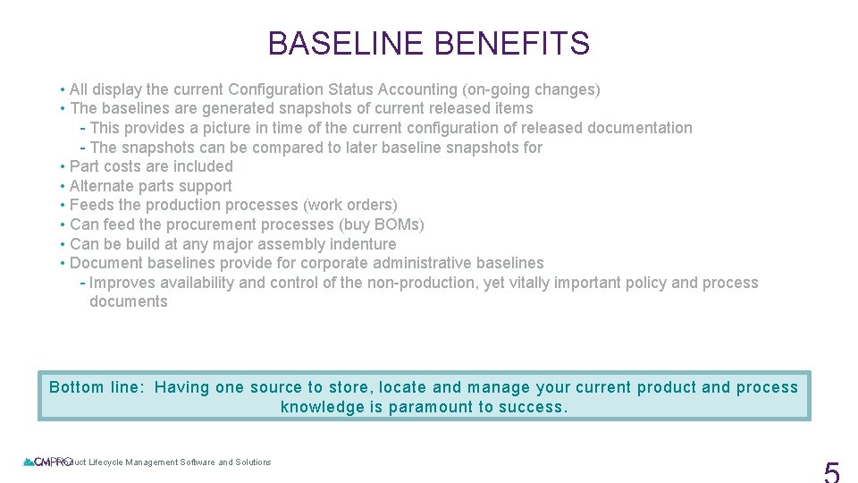 BASELINE BENEFITS • All display the current Configuration Status Accounting (on-going changes) • The