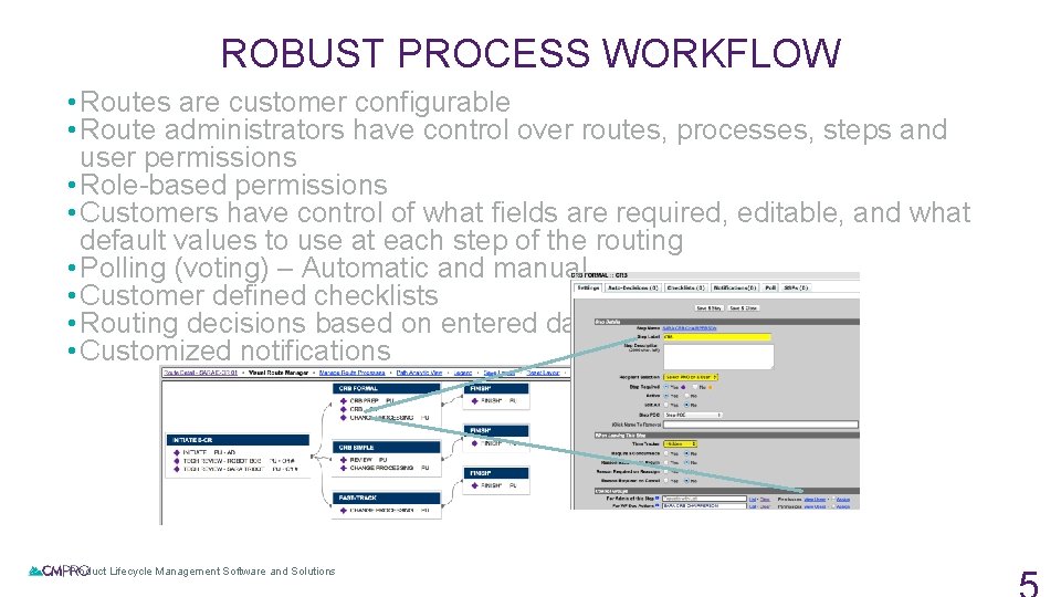 ROBUST PROCESS WORKFLOW • Routes are customer configurable • Route administrators have control over