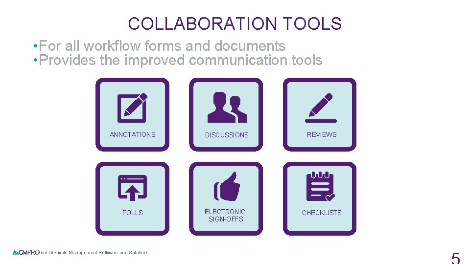 COLLABORATION TOOLS • For all workflow forms and documents • Provides the improved communication