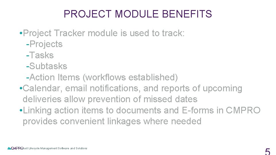 PROJECT MODULE BENEFITS • Project Tracker module is used to track: -Projects -Tasks -Subtasks