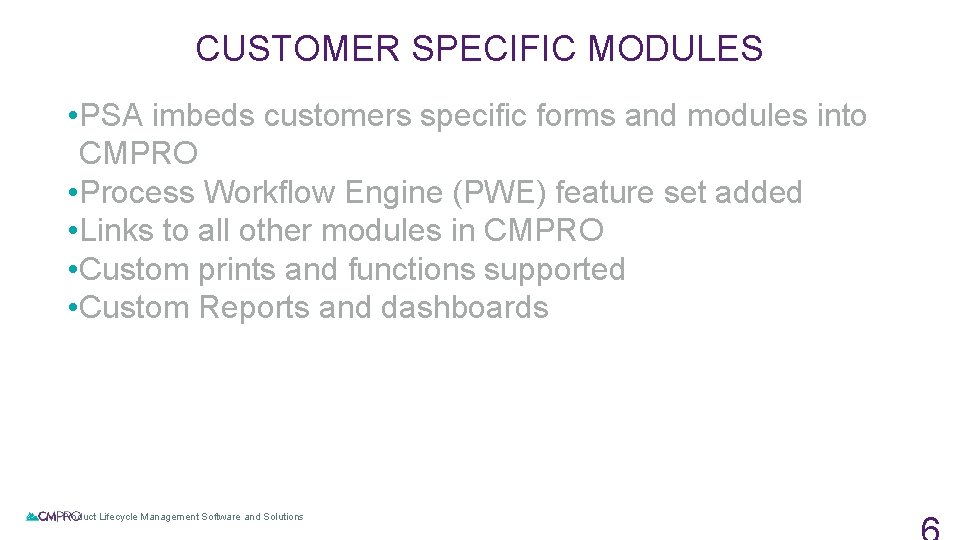 CUSTOMER SPECIFIC MODULES • PSA imbeds customers specific forms and modules into CMPRO •