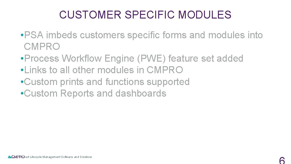 CUSTOMER SPECIFIC MODULES • PSA imbeds customers specific forms and modules into CMPRO • CUSTOMER SPECIFIC MODULES • PSA imbeds customers specific forms and modules into CMPRO •
