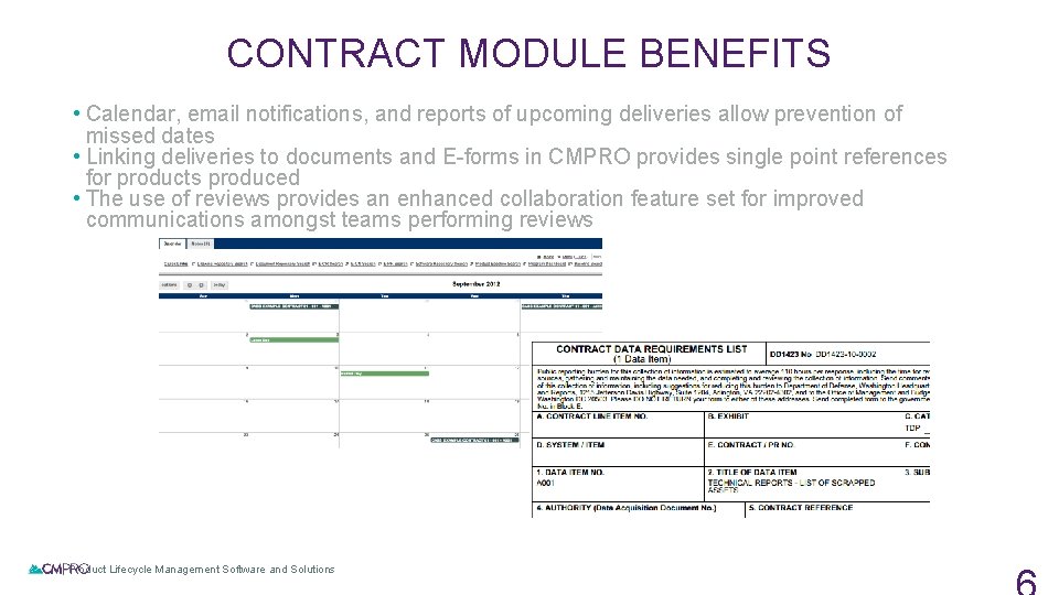 CONTRACT MODULE BENEFITS • Calendar, email notifications, and reports of upcoming deliveries allow prevention