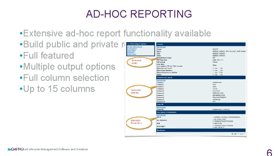 AD-HOC REPORTING • Extensive ad-hoc report functionality available • Build public and private reports AD-HOC REPORTING • Extensive ad-hoc report functionality available • Build public and private reports