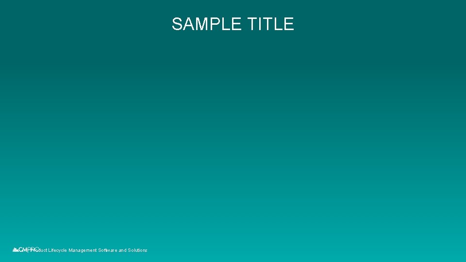 SAMPLE TITLE | Product Lifecycle Management Software and Solutions SAMPLE TITLE | Product Lifecycle Management Software and Solutions