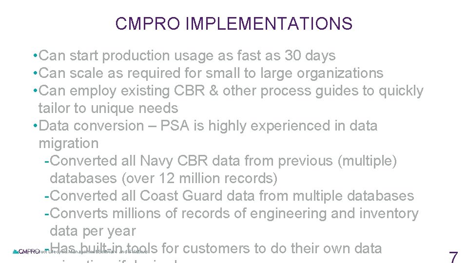 CMPRO IMPLEMENTATIONS • Can start production usage as fast as 30 days • Can