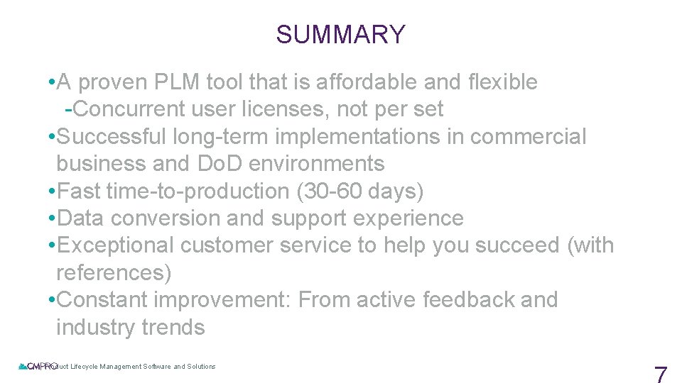 SUMMARY • A proven PLM tool that is affordable and flexible -Concurrent user licenses,