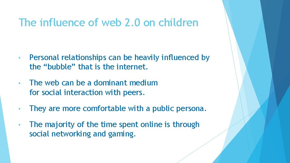 The influence of web 2. 0 on children • Personal relationships can be heavily