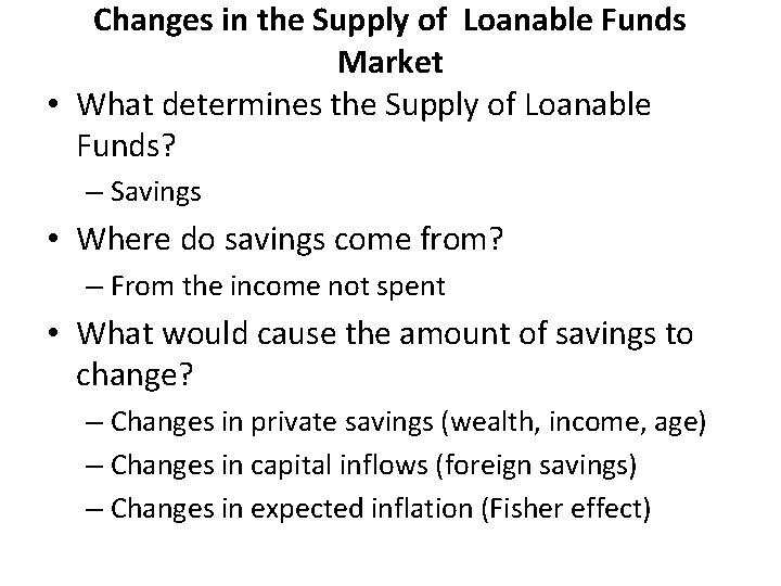 Changes in the Supply of Loanable Funds Market • What determines the Supply of