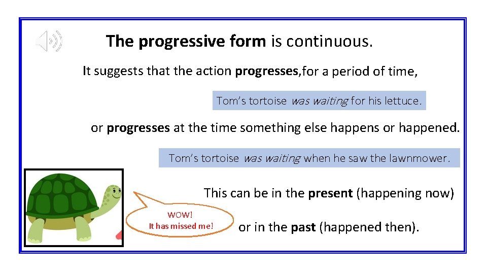 The progressive form is continuous. It suggests that the action progresses, for a period