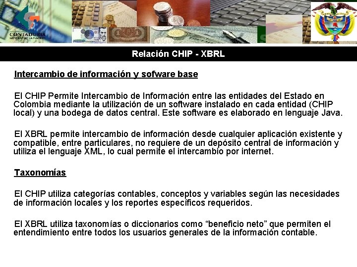 Relación CHIP - XBRL Intercambio de información y sofware base El CHIP Permite Intercambio