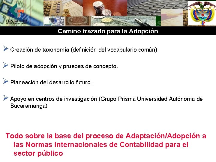 Camino trazado para la Adopción Ø Creación de taxonomía (definición del vocabulario común) Ø