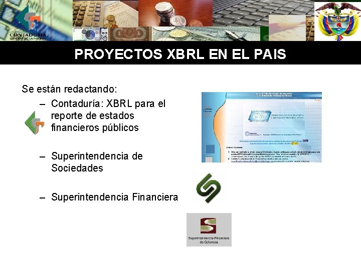 PROYECTOS XBRL EN EL PAIS Se están redactando: – Contaduría: XBRL para el reporte