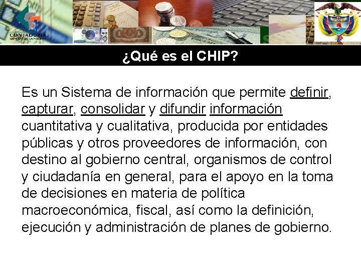 ¿Qué es el CHIP? Es un Sistema de información que permite definir, capturar, consolidar