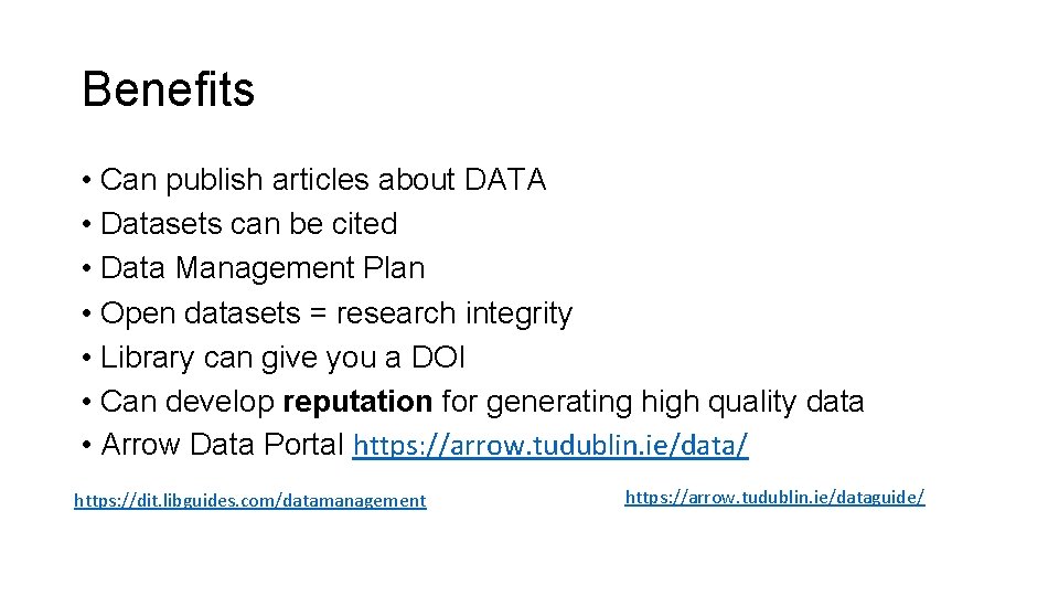Benefits • Can publish articles about DATA • Datasets can be cited • Data