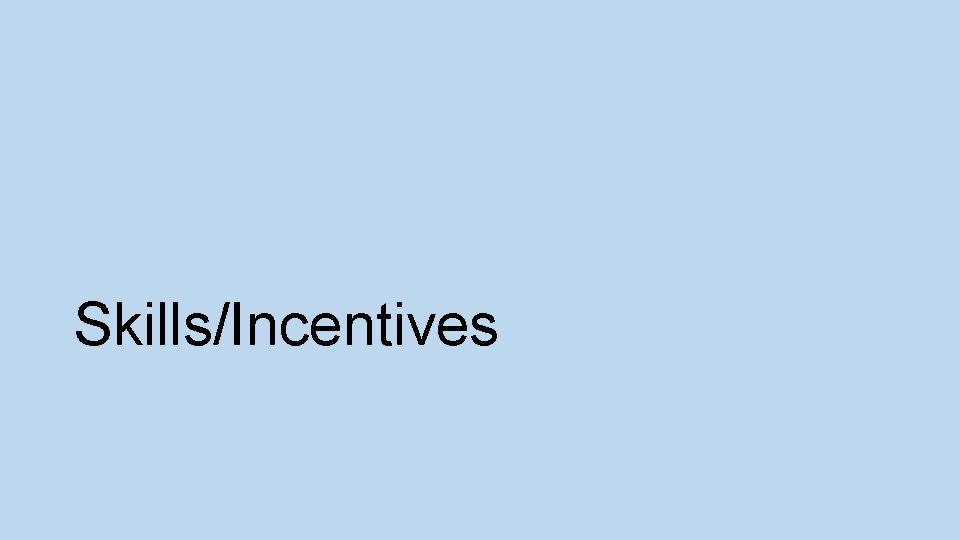 Skills/Incentives 