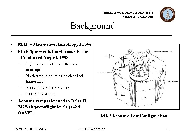 Mechanical Systems Analysis Branch/Code 542 Goddard Space Flight Center Background • MAP = Microwave