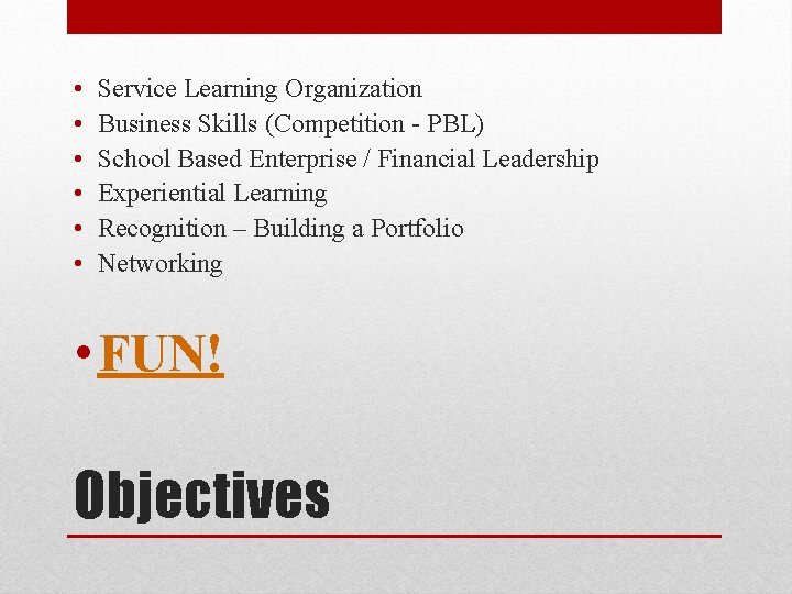  • • • Service Learning Organization Business Skills (Competition - PBL) School Based