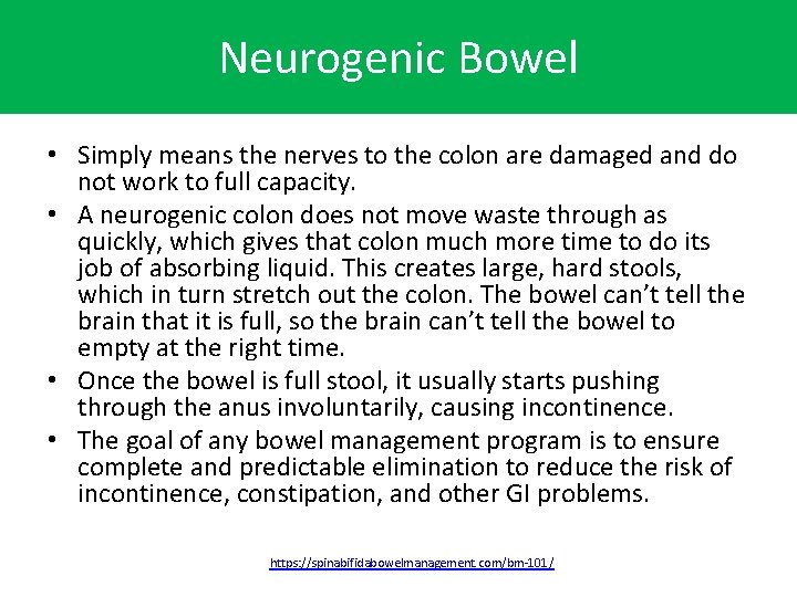 Neurogenic Bowel • Simply means the nerves to the colon are damaged and do