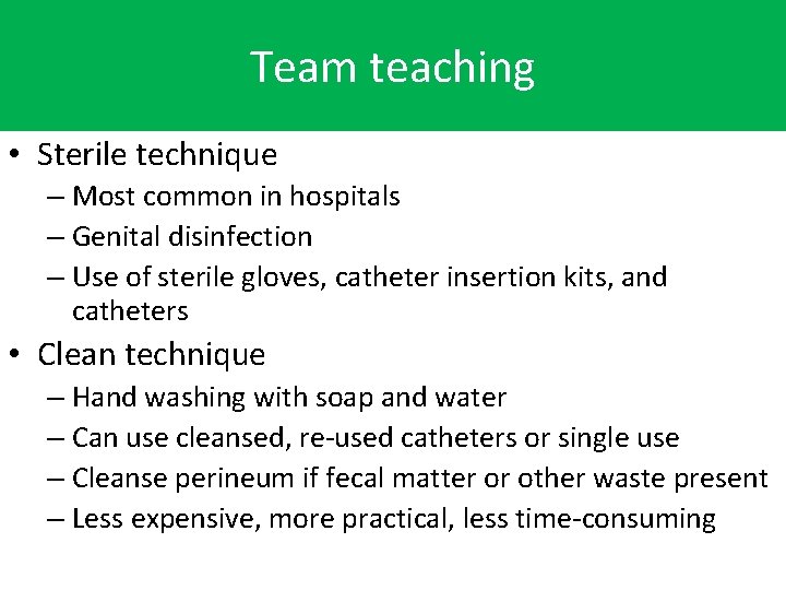 Team teaching • Sterile technique – Most common in hospitals – Genital disinfection –