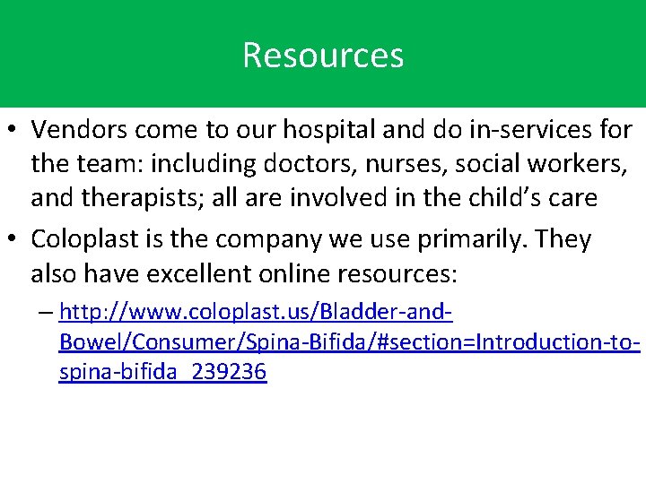 Resources • Vendors come to our hospital and do in-services for the team: including