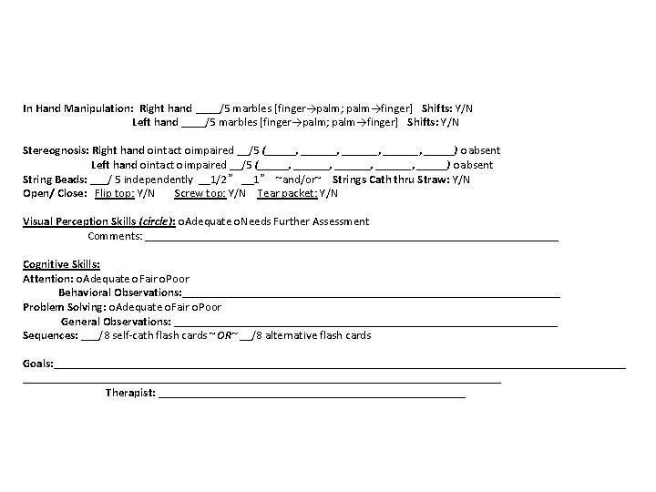 In Hand Manipulation: Right hand ____/5 marbles [finger→palm; palm→finger] Shifts: Y/N Left hand ____/5
