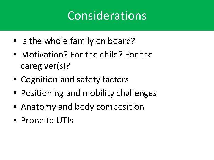 Considerations § Is the whole family on board? § Motivation? For the child? For