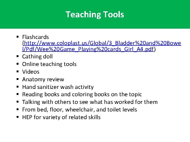 Teaching Tools § Flashcards (http: //www. coloplast. us/Global/3_Bladder%20 and%20 Bowe l/Pdf/Wee%20 Game_Playing%20 cards_Girl_A 4.