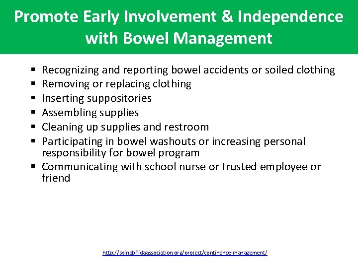 Promote Early Involvement & Independence with Bowel Management Recognizing and reporting bowel accidents or