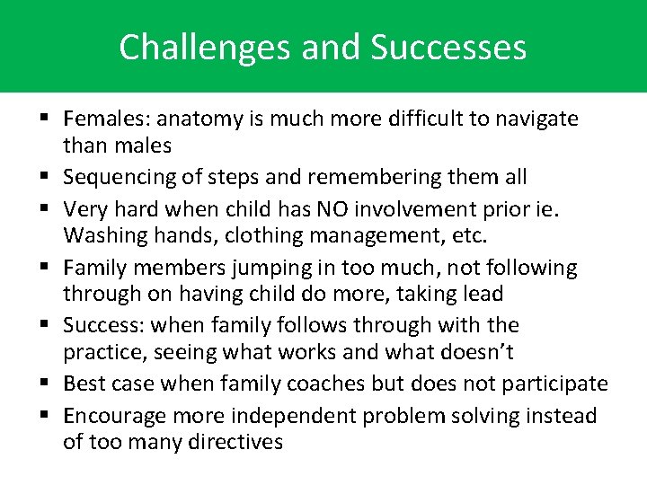 Challenges and Successes § Females: anatomy is much more difficult to navigate than males