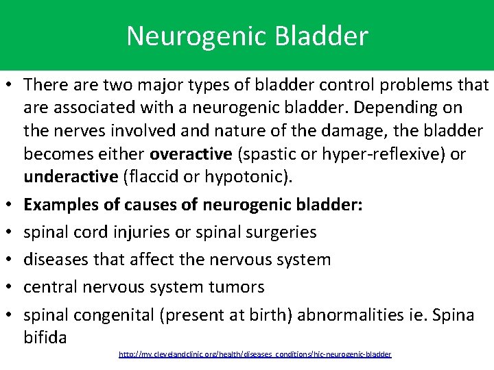 Neurogenic Bladder • There are two major types of bladder control problems that are