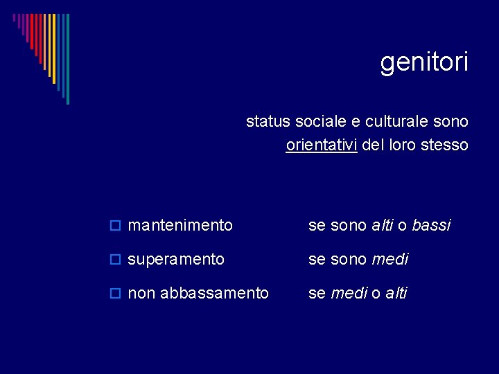 genitori status sociale e culturale sono orientativi del loro stesso o mantenimento se sono