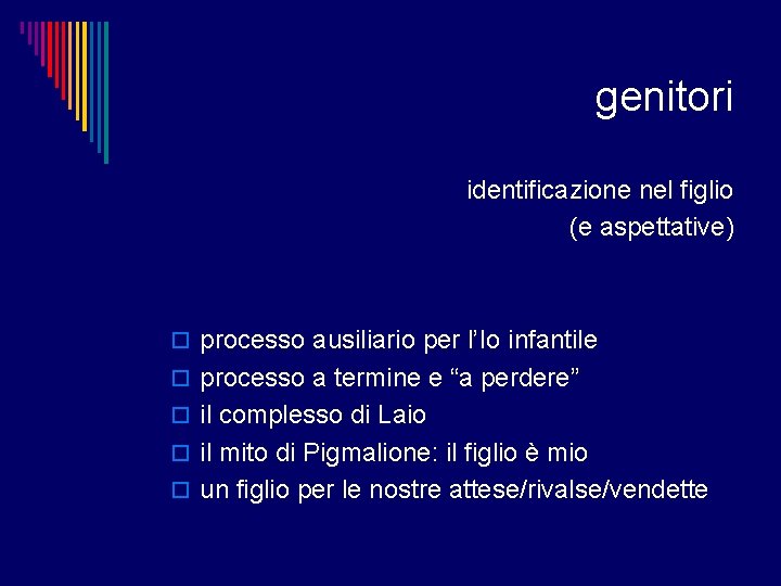 genitori identificazione nel figlio (e aspettative) o processo ausiliario per l’Io infantile o processo