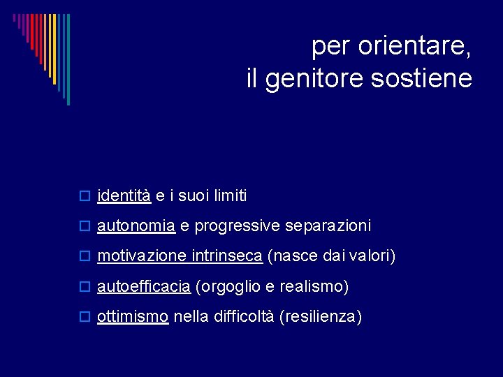 per orientare, il genitore sostiene o identità e i suoi limiti o autonomia e